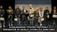 ULUSLARARASI TİYATRO FESTİVALİ “İMPARATOR VE ANJELO” OYUNU İLE SONA ERDİ