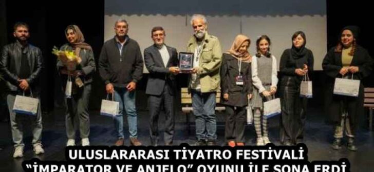 ULUSLARARASI TİYATRO FESTİVALİ “İMPARATOR VE ANJELO” OYUNU İLE SONA ERDİ