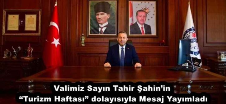 Valimiz Sayın Tahir Şahin’in “Turizm Haftası” dolayısıyla Mesaj Yayımladı