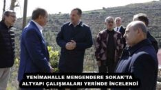 YENİMAHALLE MENGENDERE SOKAK’TA ALTYAPI ÇALIŞMALARI YERİNDE İNCELENDİ