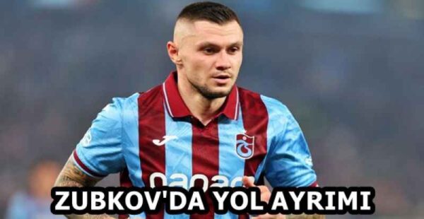 ZUBKOV’DA YOL AYRIMI