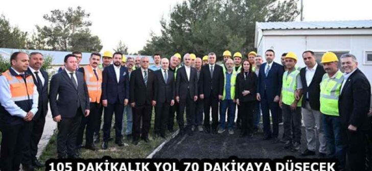 105 DAKİKALIK YOL 70 DAKİKAYA DÜŞECEK