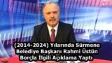 (2014-2024) Yılarında Sürmene Belediye Başkanı Rahmi Üstün Borçla İlgili Açıklama Yaptı