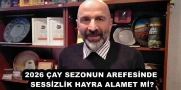 2026_cay_sezonun_arefesinde_sessizlik_hayra_alamet_mi_h58003_d6c00