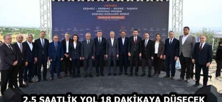 2,5 SAATLİK YOL 18 DAKİKAYA DÜŞECEK