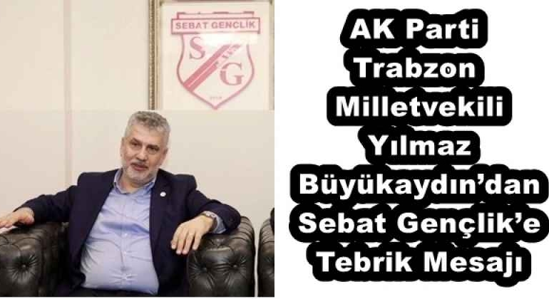 ak_parti_trabzon_milletvekili_yilmaz_buyukaydindan_sebat_genclike_tebrik_mesaji_h57891_e1351