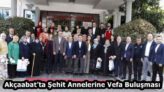 Akçaabat’ta Şehit Annelerine Vefa Buluşması