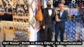 Akif Manaf “Birlik ve Barış Ödülü” ile Onurlandırıldı