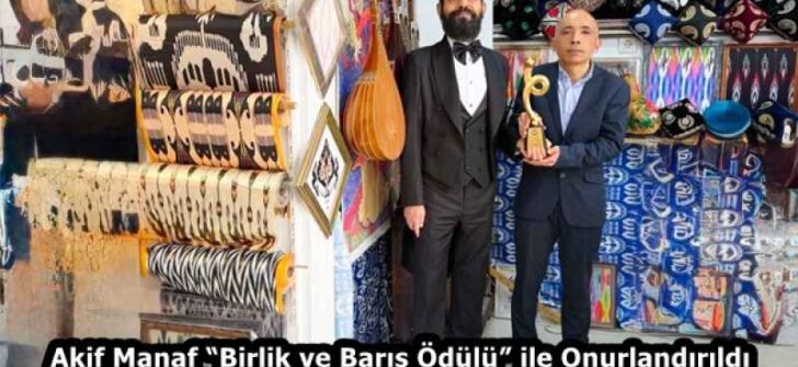 Akif Manaf “Birlik ve Barış Ödülü” ile Onurlandırıldı