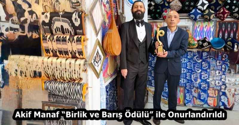 Akif Manaf “Birlik ve Barış Ödülü” ile Onurlandırıldı