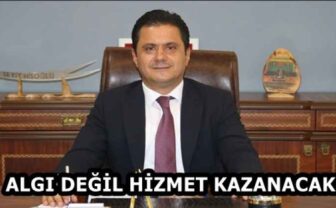 ALGI DEĞİL HİZMET KAZANACAK