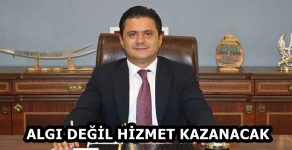 ALGI DEĞİL HİZMET KAZANACAK