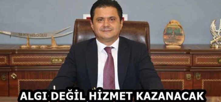 ALGI DEĞİL HİZMET KAZANACAK