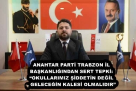 anahtar_parti_trabzon_il_baskanligindan_sert_tepki_okullarimiz_siddetin_degil_gelecegin_kalesi_olmalidir_h58078_bf032