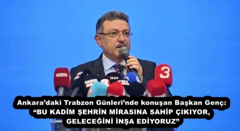 ankaradaki_trabzon_gunlerinde_konusan_baskan_genc_bu_kadim_sehrin_mirasina_sahip_cikiyor_gelecegini_insa_ediyoruz_h57953_974a4