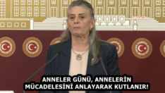 ANNELER GÜNÜ, ANNELERİN MÜCADELESİNİ ANLAYARAK KUTLANIR! 