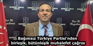 bagimsiz_turkiye_partisi_nden_birlesik_butunlesik_muhalefet_cagrisi_h58332_c85c0