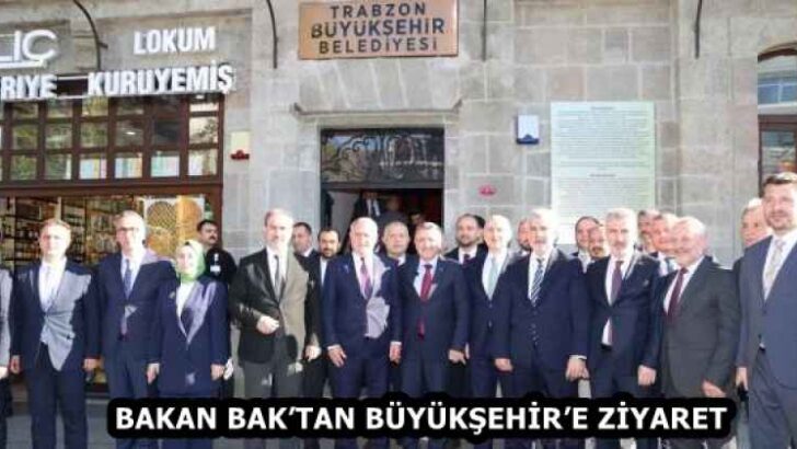 BAKAN BAK’TAN BÜYÜKŞEHİR’E ZİYARET