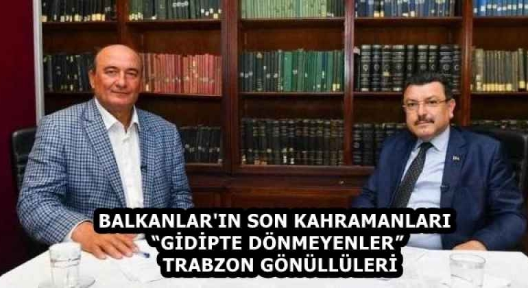 balkanlar_in_son_kahramanlari_gidipte_donmeyenler_trabzon_gonulluleri_h58385_66e85