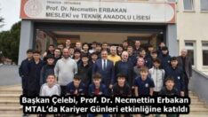 Başkan Çelebi, Prof. Dr. Necmettin Erbakan MTAL’da Kariyer Günleri etkinliğine katıldı