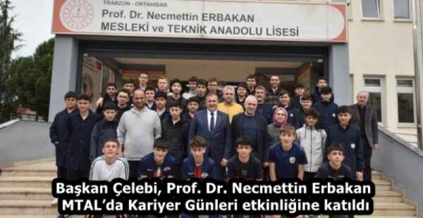 Başkan Çelebi, Prof. Dr. Necmettin Erbakan MTAL’da Kariyer Günleri etkinliğine katıldı