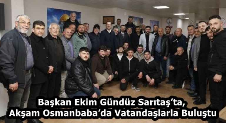 baskan_ekim_gunduz_saritasta_aksam_osmanbabada_vatandaslarla_bulustu_h58198_354f7