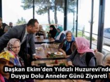 Başkan Ekim’den Yıldızlı Huzurevi’nde Duygu Dolu Anneler Günü Ziyareti