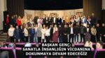 BAŞKAN GENÇ: SANATLA İNSANLIĞIN VİCDANINA DOKUNMAYA DEVAM EDECEĞİZ