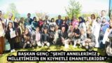 BAŞKAN GENÇ: “ŞEHİT ANNELERİMİZ MİLLETİMİZİN EN KIYMETLİ EMANETLERİDİR”