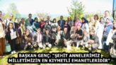 BAŞKAN GENÇ: “ŞEHİT ANNELERİMİZ MİLLETİMİZİN EN KIYMETLİ EMANETLERİDİR”