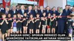 BAŞKAN GENÇ: SPORUN MERKEZİ OLAN ŞEHRİMİZDE YATIRIMLAR ARTARAK SÜRECEK