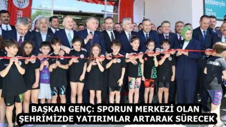 BAŞKAN GENÇ: SPORUN MERKEZİ OLAN ŞEHRİMİZDE YATIRIMLAR ARTARAK SÜRECEK