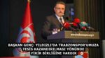 BAŞKAN GENÇ: YILDIZLI’DA TRABZONSPOR’UMUZA TESİS KAZANDIRILMASI YÖNÜNDE FİKİR BİRLİĞİNE VARDIK