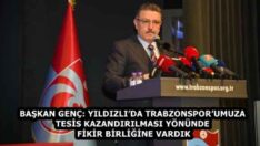 BAŞKAN GENÇ: YILDIZLI’DA TRABZONSPOR’UMUZA TESİS KAZANDIRILMASI YÖNÜNDE FİKİR BİRLİĞİNE VARDIK