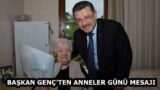 BAŞKAN GENÇ’TEN ANNELER GÜNÜ MESAJI