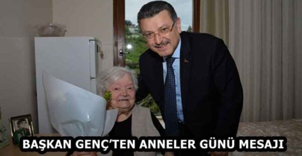 BAŞKAN GENÇ’TEN ANNELER GÜNÜ MESAJI
