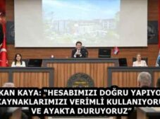 BAŞKAN KAYA: “HESABIMIZI DOĞRU YAPIYORUZ, KAYNAKLARIMIZI VERİMLİ KULLANIYORUZ VE AYAKTA DURUYORUZ”