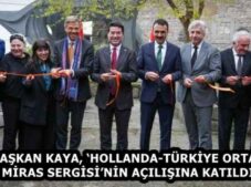 BAŞKAN KAYA, ‘HOLLANDA-TÜRKİYE ORTAK MİRAS SERGİSİ’NİN AÇILIŞINA KATILDI