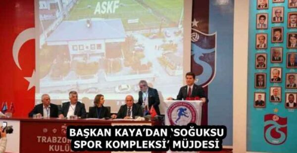 BAŞKAN KAYA’DAN ‘SOĞUKSU SPOR KOMPLEKSİ’ MÜJDESİ