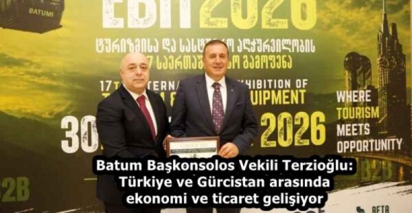 Batum Başkonsolos Vekili Terzioğlu: Türkiye ve Gürcistan arasında ekonomi ve ticaret gelişiyor