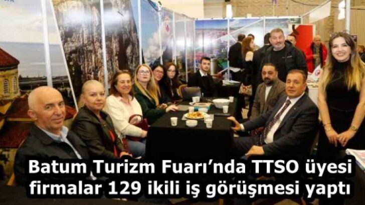 Batum Turizm Fuarı’nda TTSO üyesi firmalar 129 ikili iş görüşmesi yaptı