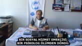 BİR SOSYAL HİZMET EMEKÇİSİ; BİR PSİKOLOG ÖLÜMDEN DÖNDÜ.