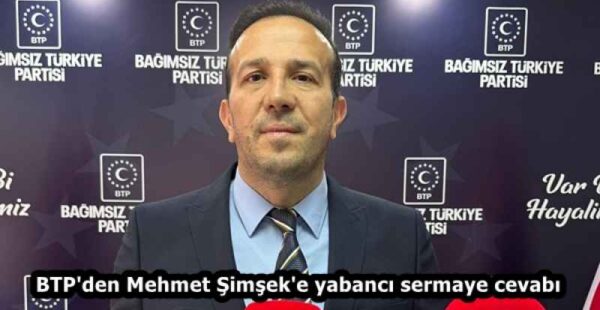 BTP’den Mehmet Şimşek’e yabancı sermaye cevabı