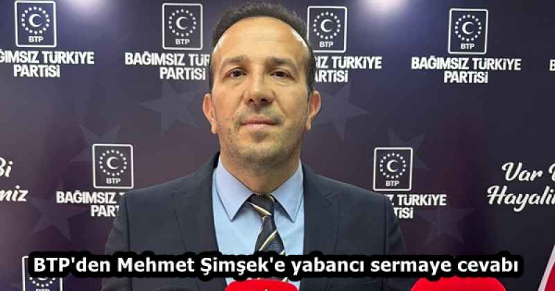 BTP'den Mehmet Şimşek'e yabancı sermaye cevabı