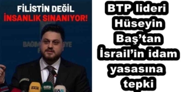 btp_lideri_huseyin_bastan_israilin_idam_yasasina_tepki_h57888_cdd34