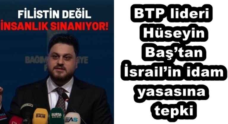 btp_lideri_huseyin_bastan_israilin_idam_yasasina_tepki_h57888_cdd34