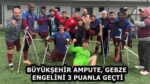 BÜYÜKŞEHİR AMPUTE, GEBZE ENGELİNİ 3 PUANLA GEÇTİ