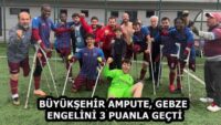 BÜYÜKŞEHİR AMPUTE, GEBZE ENGELİNİ 3 PUANLA GEÇTİ