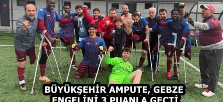 BÜYÜKŞEHİR AMPUTE, GEBZE ENGELİNİ 3 PUANLA GEÇTİ