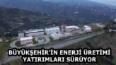 BÜYÜKŞEHİR’İN ENERJİ ÜRETİMİ YATIRIMLARI SÜRÜYOR